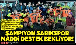 Şampiyon Sarıkspor maddi destek bekliyor!