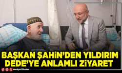 Başkan Şahin’den Yıldırım Dede’ye anlamlı ziyaret