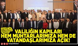 Valiliğin kapıları hem muhtarlarımıza hem de vatandaşlarımıza açık!