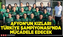 Afyon’un Kızları Türkiye Şampiyonası’nda mücadele edecek
