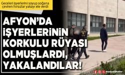 Afyon halkının korkulu rüyası olmuşlardı, yakalandılar!