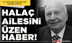 Halaç ailesini üzen haber!