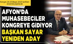 Afyon’da Muhasebeciler kongreye gidiyor Başkan Sayar yeniden aday