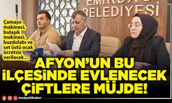 Afyon’un bu ilçesinde evlenecek çiftlere müjde!