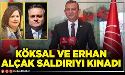 Köksal ve Erhan alçak saldırıyı kınadı