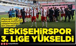 Eskişehirspor 3. Lige yükseldi