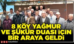 8 köy yağmur ve şükür duası için bir araya geldi