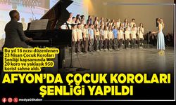 Afyon’da Çocuk Koroları Şenliği yapıldı
