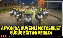 Afyon’da güvenli motosiklet sürüş eğitimi verildi