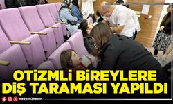 Otizmli bireylere diş taraması yapıldı