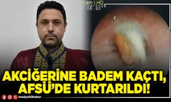 Akciğerine badem kaçtı, AFSÜ’de kurtarıldı!