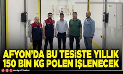 Afyon’da bu tesiste yıllık 150 bin kg polen işlenecek