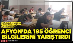 Afyon’da 195 öğrenci bilgilerini yarıştırdı