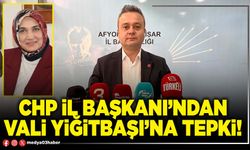 CHP İl Başkanı’ndan Vali Yiğitbaşı’na tepki!
