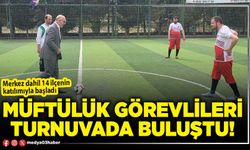 Müftülük görevlileri turnuvada buluştu!