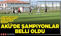 AKÜ’de şampiyonlar belli oldu