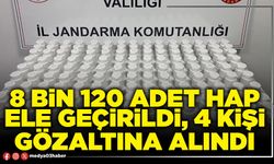 8 bin 120 adet hap ele geçirildi, 4 kişi gözaltına alındı