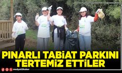 Pınarlı Tabiat Parkını tertemiz ettiler