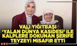 Vali Yiğitbaşı ‘Yalan Dünya Kasidesi’ ile kalplere dokunan Şerife teyzeyi misafir etti