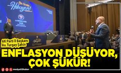 Enflasyon düşüyor, çok şükür!