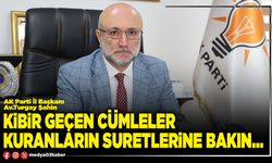 Kibir geçen cümleler kuranların suretlerine bakın…