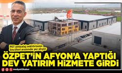 Özpet’in Afyon’a yaptığı dev yatırım hizmete girdi