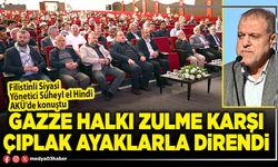 Gazze halkı zulme karşı çıplak ayaklarla direndi
