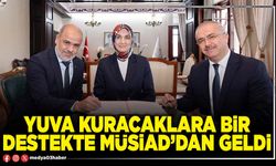 Yuva kuracaklara bir destekte Müsiad’dan geldi