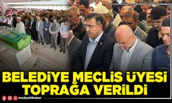Belediye Meclis Üyesi toprağa verildi