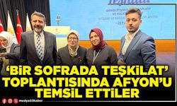 ‘Bir Sofrada Teşkilat’ toplantısında Afyon’u temsil ettiler
