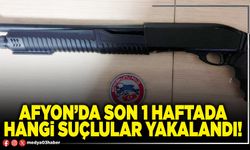 Afyon’da son 1 haftada hangi suçlular yakalandı!