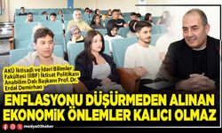 Enflasyonu düşürmeden alınan ekonomik önlemler kalıcı olmaz