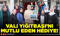 Vali Yiğitbaşı’nı mutlu eden hediye!