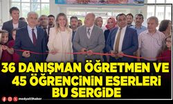36 danışman öğretmen ve 45 öğrencinin eserleri bu sergide