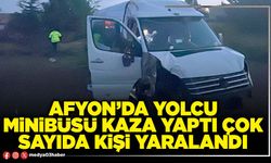 Afyon’da yolcu minibüsü kaza yaptı çok sayıda kişi yaralandı