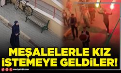 Meşalelerle kız istemeye geldiler!