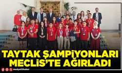 Taytak Şampiyonları Meclis’te ağırladı