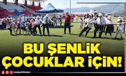 Bu şenlik çocuklar için!
