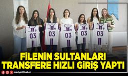 Filenin sultanları transfere hızlı giriş yaptı