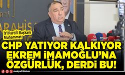 CHP yatıyor kalkıyor Ekrem İmamoğlu’na özgürlük, derdi bu!