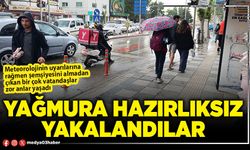 Yağmura hazırlıksız yakalandılar