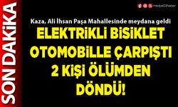 Elektrikli bisiklet otomobille çarpıştı 2 kişi ölümden döndü!