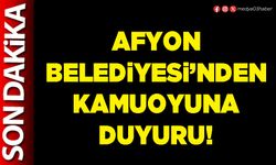 Afyon Belediyesi’nden kamuoyuna duyuru!