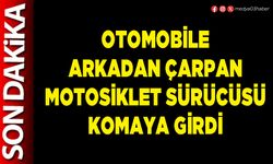 Otomobile arkadan çarpan motosiklet sürücüsü komaya girdi