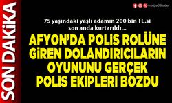 Afyon’da polis rolüne giren dolandırıcıların oyununu gerçek polis ekipleri bozdu