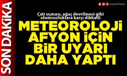 Meteoroloji Afyon için bir uyarı daha yaptı