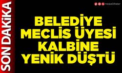 Belediye Meclis Üyesi kalbine yenik düştü