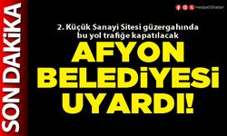 Afyon Belediyesi uyardı!