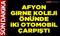 Afyon Girne Koleji önünde iki otomobil çarpıştı