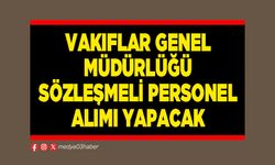 Vakıflar Genel Müdürlüğü sözleşmeli personel alımı yapacak